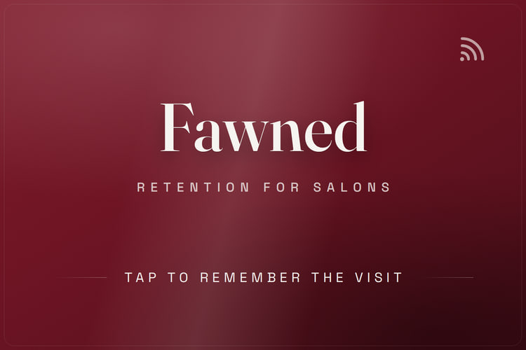 The Fawned card: an oxblood tap card reading Fawned, retention for salons, tap to remember the visit.